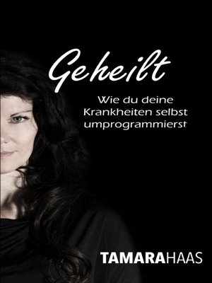 cover image of Geheilt--Wie du deine Krankheiten selbst umprogrammierst